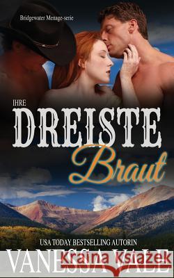 Ihre dreiste Braut Vale, Vanessa 9781795900706 Bridger Media