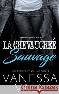 La Chevauchée Sauvage Vanessa Vale 9781795900720 Bridger Media