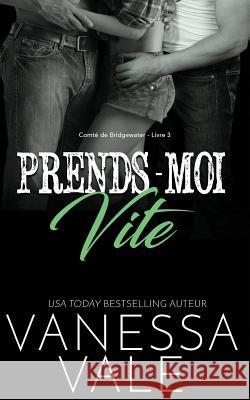 Prends-Moi Vite Vanessa Vale 9781795900744 Bridger Media