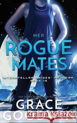 Her Rogue Mates Grace Goodwin   9781795901598 Ksa Publishing Consultants Inc