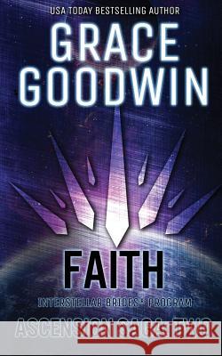 Faith: Ascension Saga: Books 4, 5 & 6: Volume 2 Grace Goodwin   9781795901833 Ksa Publishing Consultants Inc