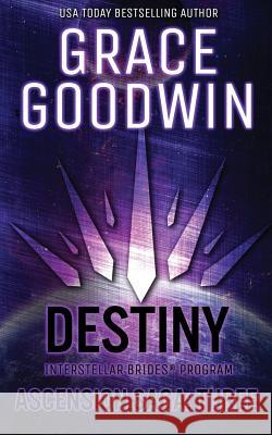 Destiny: Ascension Saga: Books 7, 8 & 9: Volume 3 Grace Goodwin   9781795901871 Ksa Publishing Consultants Inc