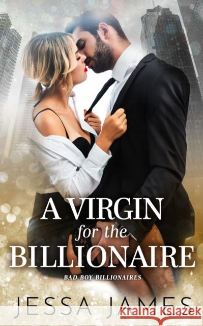 A Virgin For The Billionaire James, Jessa 9781795901895 Ksa Publishing Consultants Inc