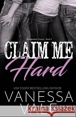 Claim Me Hard: Large Print Vanessa Vale 9781795901901 Bridger Media