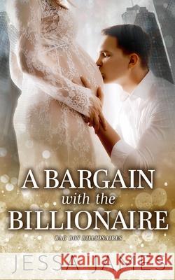 A Bargain With The Billionaire James, Jessa 9781795901932 Ksa Publishing Consultants Inc