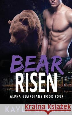 Bear Risen Kayla Gabriel   9781795902151 Ksa Publishing Consultants Inc