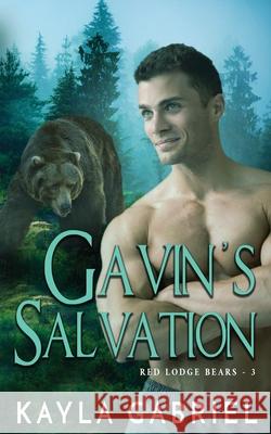 Gavin's Salvation Kayla Gabriel 9781795902212 Ksa Publishing Consultants Inc