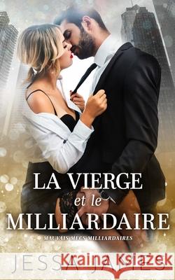 La vierge et le milliardaire Jessa James 9781795902670 Ksa Publishing Consultants Inc