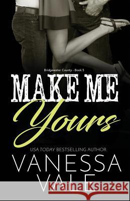 Make Me Yours: Large Print Vanessa Vale 9781795902717 Bridger Media