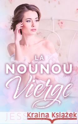 La nounou vierge Jessa James 9781795902755 Ksa Publishing Consultants Inc