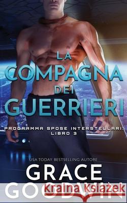 La compagna dei guerrieri Goodwin, Grace 9781795903165 Ksa Publishing Consultants Inc