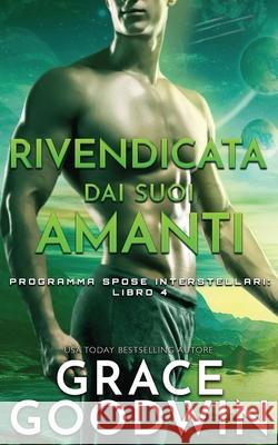 Rivendicata dai suoi amanti Goodwin, Grace 9781795903189 Ksa Publishing Consultants Inc