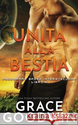 Unita alla bestia Grace Goodwin 9781795903202