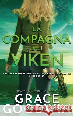 La compagna dei Viken Grace Goodwin 9781795903233 Ksa Publishing Consultants Inc