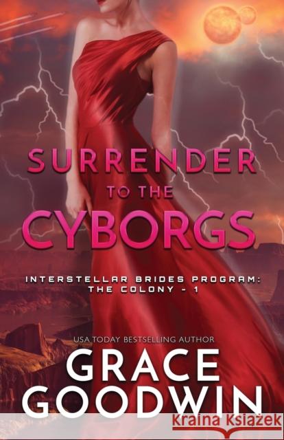 Surrender To The Cyborgs: Large Print Grace Goodwin 9781795904001 Ksa Publishing Consultants Inc