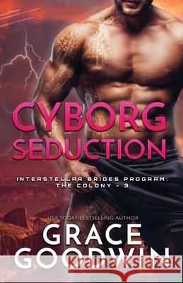 Cyborg Seduction: Large Print Grace Goodwin 9781795904025 Ksa Publishing Consultants Inc