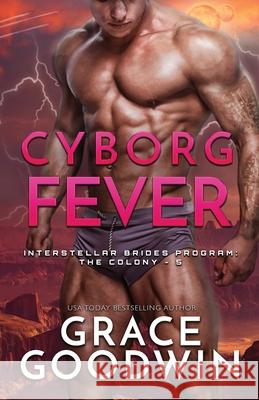 Cyborg Fever: Large Print Grace Goodwin 9781795904049 Ksa Publishing Consultants Inc