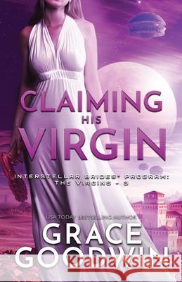 Claiming His Virgin: Large Print Grace Goodwin 9781795904070 Ksa Publishing Consultants Inc