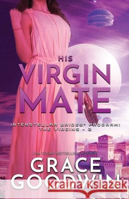 His Virgin Mate: Large Print Grace Goodwin 9781795904087 Ksa Publishing Consultants Inc