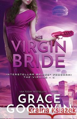 His Virgin Bride: Large Print Grace Goodwin 9781795904094 Ksa Publishing Consultants Inc