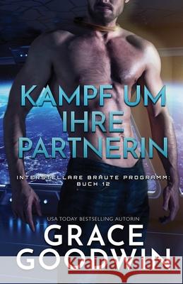 Kampf um ihre Partnerin: (Großdruck) Grace Goodwin 9781795904513 Ksa Publishing Consultants Inc