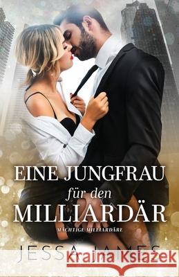 Eine Jungfrau für den Milliardär: (Großdruck) James, Jessa 9781795904612 Ksa Publishing Consultants Inc