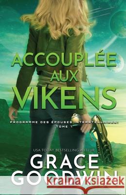 Accouplée aux Vikens: (Grands caractères) Goodwin, Grace 9781795904759 Ksa Publishing Consultants Inc