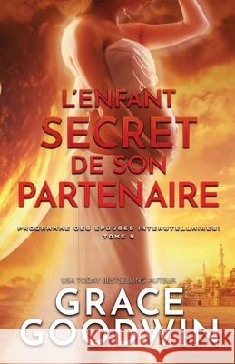 L'Enfant Secret de son Partenaire: (Grands caractères) Goodwin, Grace 9781795904766 Ksa Publishing Consultants Inc