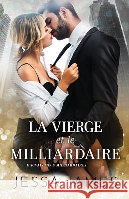 La vierge et le milliardaire: (Grands caractères) James, Jessa 9781795904858 Ksa Publishing Consultants Inc