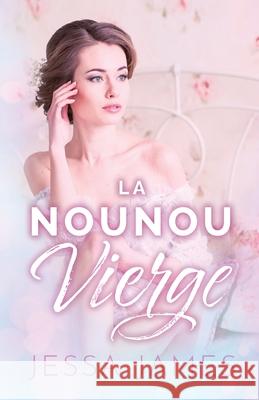 La nounou vierge: (Grands caractères) James, Jessa 9781795904902 Ksa Publishing Consultants Inc