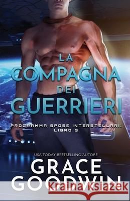 La compagna dei guerrieri: (per ipovedenti) Grace Goodwin 9781795905190 Ksa Publishing Consultants Inc