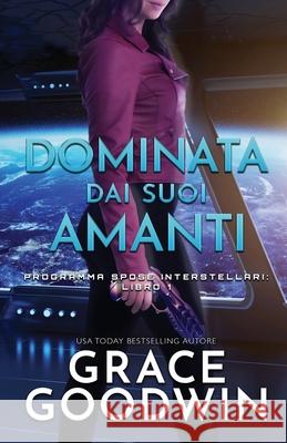 Dominata dai suoi amanti: (per ipovedenti) Grace Goodwin 9781795905237 Ksa Publishing Consultants Inc