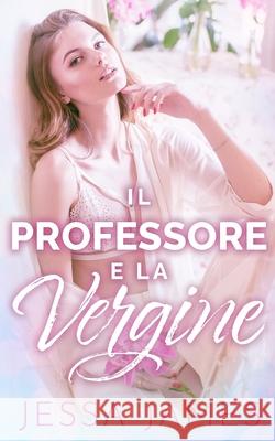 Il Professore e la Vergine Jessa James 9781795905459 Ksa Publishing Consultants Inc