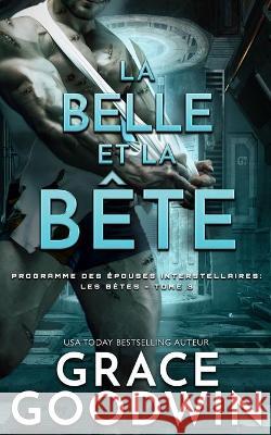 La Belle et la Bête Goodwin, Grace 9781795906937 Ksa Publishing Consultants Inc