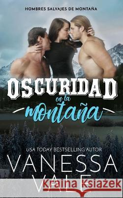 Oscuridad en la montaña Vale, Vanessa 9781795907323 Bridger Media