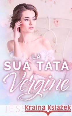 La Sua Tata Vergine Jessa James 9781795908252 Ksa Publishing Consultants Inc