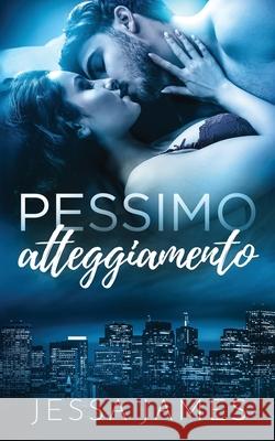 Pessimo atteggiamento Jessa James 9781795908535 Ksa Publishing Consultants Inc