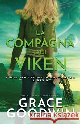 La compagna dei Viken: (per ipovedenti) Grace Goodwin 9781795909327 Ksa Publishing Consultants Inc