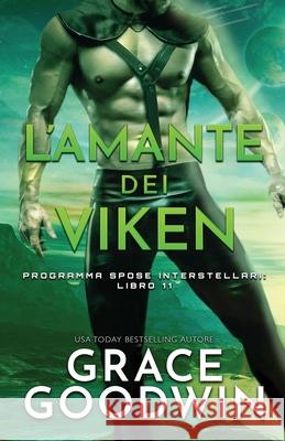 L'amante dei Viken: (per ipovedenti) Grace Goodwin 9781795909358 Ksa Publishing Consultants Inc