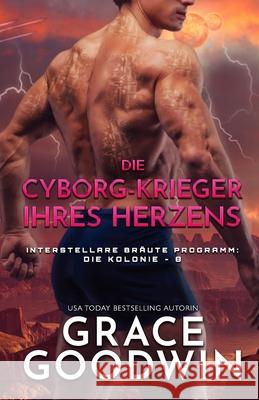 Die Cyborg-Krieger ihres Herzens: Großdruck Goodwin, Grace 9781795909488 Ksa Publishing Consultants Inc