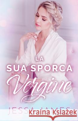 La Sua Sporca Vergine: per ipovedenti Jessa James 9781795909525 Ksa Publishing Consultants Inc