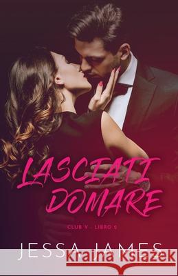 Lasciati domare: per ipovedenti Jessa James 9781795909563 Ksa Publishing Consultants Inc