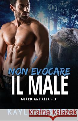 Non evocare il male: per ipovedenti Gabriel, Kayla 9781795909679 Ksa Publishing Consultants Inc