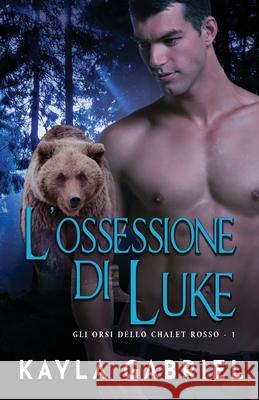 L'ossessione di Luke: per ipovedenti Kayla Gabriel 9781795909716 Ksa Publishing Consultants Inc