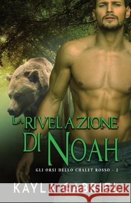 La rivelazione di Noah: per ipovedenti Kayla Gabriel 9781795909723 Ksa Publishing Consultants Inc