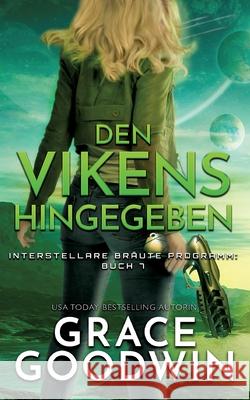 Den Vikens hingegeben Grace Goodwin 9781795910019