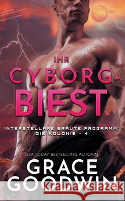 Ihr Cyborg-Biest Grace Goodwin 9781795910439 Ksa Publishing