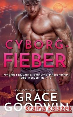 Cyborg-Fieber Grace Goodwin 9781795910460