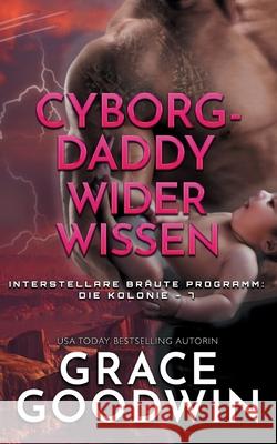 Cyborg-Daddy wider Wissen Grace Goodwin 9781795910521 Ksa Publishing