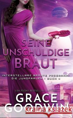 Seine unschuldige Braut Grace Goodwin 9781795910644 Ksa Publishing